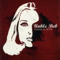 Buy Unkle Bob - Sugar & Spite Mp3 Download