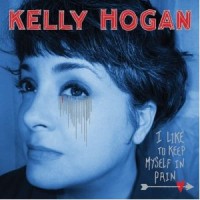 Purchase Kelly Hogan - I Like To Keep Myself In Pain
