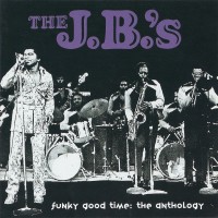 Purchase The J.B.'s - Funky Good Time: The Anthology (With Fred Wesley) CD1