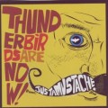 Buy Thunderbirds Are Now! - Justamustache Mp3 Download