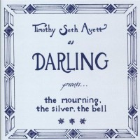 Purchase Timothy Seth Avett As Darling - The Mourning, The Silver, The Bell