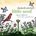 Buy Elizabeth Mitchell - Little Seed: Songs for Children By Woody Guthrie Mp3 Download