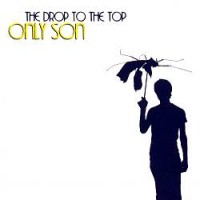 Purchase Only Son - The Drop To The Top