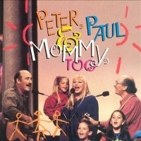 Purchase Peter, Paul & Mary - Peter, Paul & Mommy, Too