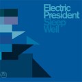 Buy Electric President - Sleep Well Mp3 Download