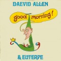 Buy Daevid Allen - Good Morning (Reissued 2007) (Bonus Tracks) Mp3 Download