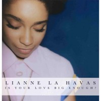 Purchase Lianne La Havas - Is Your Love Big Enough?