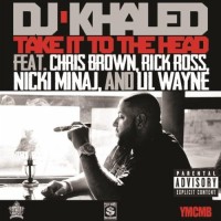 Purchase DJ Khaled - Take It To The Hea d (Feat. Chris Brown, Rick Ross, Nicki Minaj & Lil Wayne) (CDS)