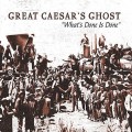 Buy Great Caesar's Ghost - What's Done Is Done: The Very Best Of Great Caesar's Ghost Mp3 Download