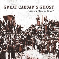 Purchase Great Caesar's Ghost - What's Done Is Done: The Very Best Of Great Caesar's Ghost