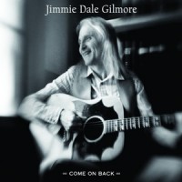 Purchase Jimmie Dale Gilmore - Come On Back