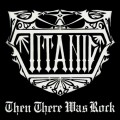 Buy Titanic - Then There Was Rock Mp3 Download