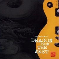 Purchase Tak Matsumoto - Dragon From The West