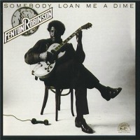 Purchase Fenton Robinson - Somebody Loan Me A Dime (Reissue 1990)