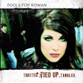 Buy Fools For Rowan - Twisted. Tied Up. Tangled. Mp3 Download