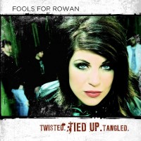 Purchase Fools For Rowan - Twisted. Tied Up. Tangled.