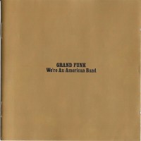 Purchase Grand Funk Railroad - We're An American Band (Remastered 2002)