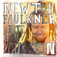 Purchase Newton Faulkner - Write It On Your Skin (Deluxe Edition)
