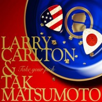 Purchase Larry Carlton & Tak Matsumoto - Take Your Pick
