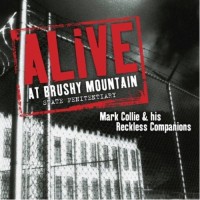 Purchase Mark Collie & His Reckless Companions - Alive At Brushy Mountain State Penitentiary (Live)