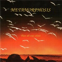 Purchase Metamorphosis - Then All Was Silent