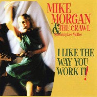 Purchase Mike Morgan & The Crawl - I Like The Way You Work It