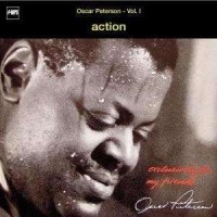Purchase Oscar Peterson - Exclusively For My Friends Vol.1 - Action (Remastered 2006)