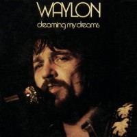 Purchase Waylon Jennings - Dreaming My Dreams (Reissued 2001)