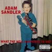 Purchase Adam Sandler - What The Hell Happened To Me?