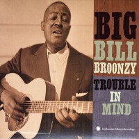 Purchase Big Bill Broonzy - Trouble In Mind