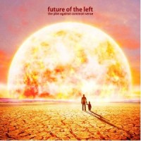 Purchase Future Of The Left - The Plot Against Common Sense