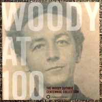 Purchase Woody Guthrie - Woody at 100: The Woody Guthrie Centennial Collection CD1