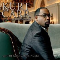 Purchase Kurt Carr & The Kurt Carr Singers - Just The Beginning CD1
