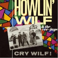 Purchase Howlin Wilf & The Vee-Jays - Cry Wilf (With James Hunter) (Vinyl)
