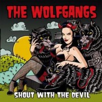 Purchase The Wolfgangs - Shout With The Devil
