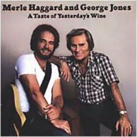 Purchase George Jones & Merle Haggard - A Taste Of Yesterday's Wine (Reissue 2002)