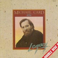 Purchase Michael Card - Legacy (Remastered 2002)