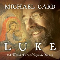 Purchase Michael Card - Luke A World Turned Upside Down