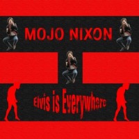 Purchase Mojo Nixon & Skid Roper - Elvis Is Everywhere