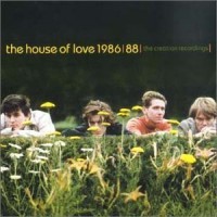 Purchase The House Of Love - 1986-88: The Creation Recordings (Remastered 2001)