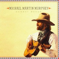 Purchase Michael Martin Murphey - Cowboy Songs
