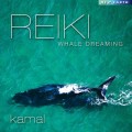 Buy Kamal - Reiki Whale Dreaming Mp3 Download