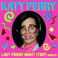 Purchase Katy Perry - Last Friday Night (Remixes)