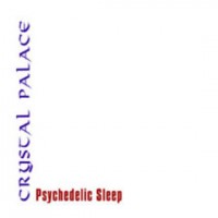Purchase Crystal Palace - Psychedelic Sleep
