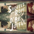 Buy Shovels & Rope - O' Be Joyful Mp3 Download