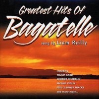 Purchase Liam Reilly - The Greatest Hits Of Bagatelle