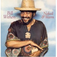 Purchase Bill Withers - Naked And Warm (Remastered 2010)