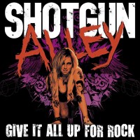 Purchase Shotgun Alley - Give It All Up For Rock (EP)