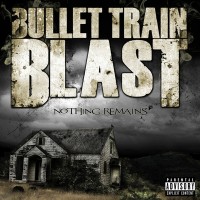 Purchase Bullet Train Blast - Nothing Remains