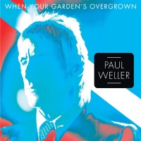 Purchase Paul Weller - When Your Garden's Overgrown (EP)